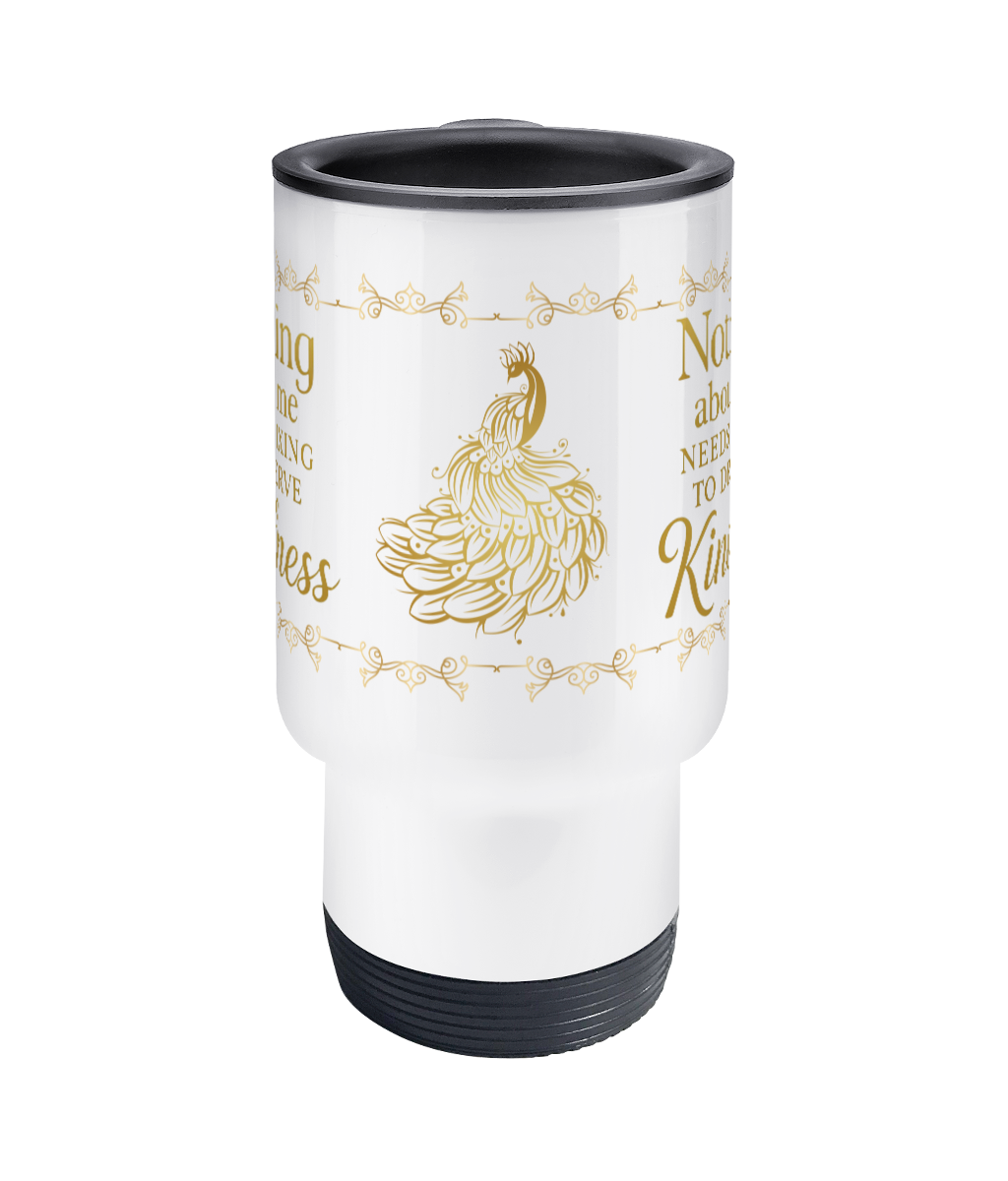 Nothing Needs Fixing to deserve Kindness Travel Mug